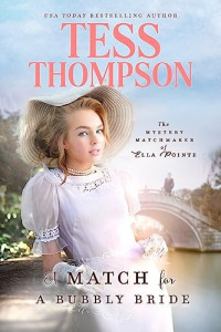 Tess Thompson — A Match for a Bubbly Bride (The Secret Matchmaker of Ella Pointe Book #6)