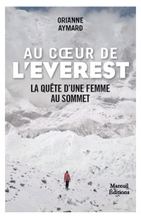 Orianne Aymard — Au coeur de l'Everest - La quête d'une femme au sommet