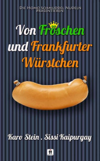 Karo Stein & Sissi Kaipurgay — Von Fröschen und Frankfurter Würstchen (German Edition)