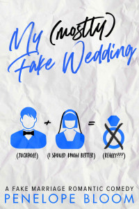 Penelope Bloom — My (Mostly) Fake Wedding: A Fake Marriage Romantic Comedy (My (Mostly) Funny Romance Series Book 2)