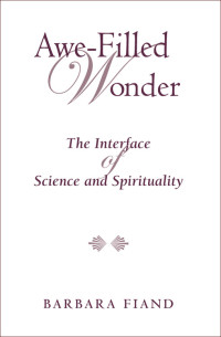 Barbara Fiand — Awe-Filled Wonder: The Interface of Science and Spirituality