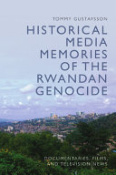 Tommy Gustafsson — Historical Media Memories of the Rwandan Genocide