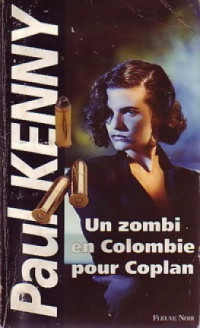 Paul Kenny [Kenny, Paul] — Un zombi en Colombie pour Coplan
