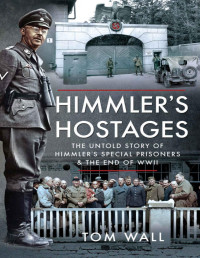 Tom Wall [Wall, Tom] — Himmler's Hostages