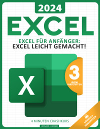 Leonard J. Ledger — Excel für Anfänger: Excel leicht gemacht: Wenig Aufwand, tolle Ergebnisse!