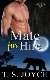 Joyce, T. S. — Mate Fur Hire (Bears Fur Hire Book 3)