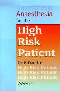 McConachie, Ian — Anaesthesia for the High Risk Patient