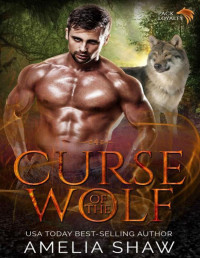 Amelia Shaw — Curse of the Wolf: Steamy paranormal romance (Pack Loyalty Book 5)