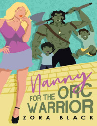 Zora Black — Nanny For The Orc Warrior: A Monster Romantic Comedy