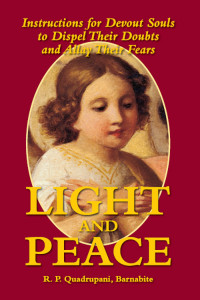 Rev. Fr. R. P. Quadrupani — Light and Peace: Instructions for Devout Souls to Dispel Their Doubts and Allay Their Fears