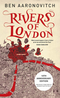 Aaronovitch, Ben — Rivers of London: 10th Anniversary Edition