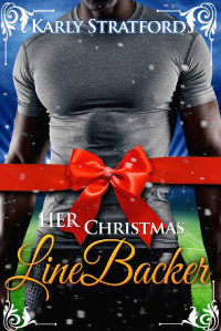 Karly Stratford [Stratford, Karly] — Her Christmas Linebacker (Eclipse Team Romances Book 2)