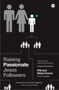 Phil & Diane Comer — Raising Passionate Jesus Followers: The Power of Intentional Parenting