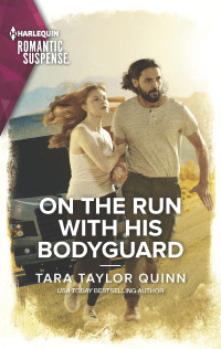 Tara Taylor Quinn — On the Run with His Bodyguard