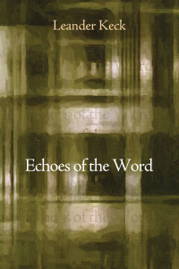 Leander E. Keck; — Echoes of the Word