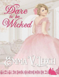 Emma V Leech [Leech, Emma V] — Dare to Be Wicked