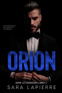 Sara Lapierre — Orion: Mafia Romance (Spanish Edition)
