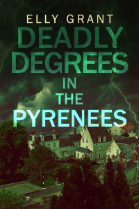 Elly Grant — Deadly Degrees in the Pyrenees