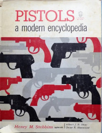 Henry M. Stebbins, Albert J. E. Shay, Oscar R. Hammond — Pistols: A Modern Encyclopedia