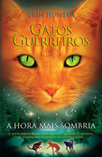 Erin Hunter — Gatos guerreiros – A hora mais sombria