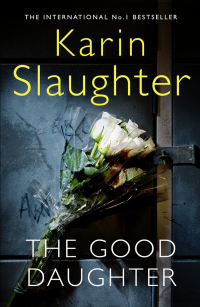 Karin Slaughter — The Good Daughter