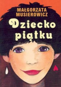 Małgorzata Musierowicz — Dziecko piątku