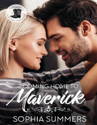 Sophia Summers — Coming Home to Maverick: Contemporary Western Christian Second Chance Romance (Cowboy Inspired Romance Book 1)