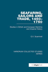 G. V. Scammell — Seafaring, Sailors and Trade, 1450–1750;Studies in British and European Maritime and Imperial History