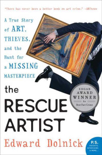 Edward Dolnick — The Rescue Artist: A True Story of Art, Thieves, and the Hunt for a Missing Masterpiece