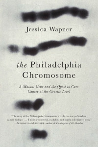 Jessica Wapner — The Philadelphia Chromosome