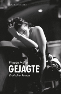 Phoebe Müller [Müller, Phoebe] — Gejagte. Erotischer Roman