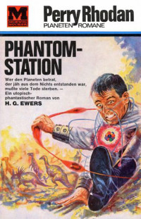 H. G. Ewers — [Perry Rhodan - Planetenromane 0016] • Phantom-Station