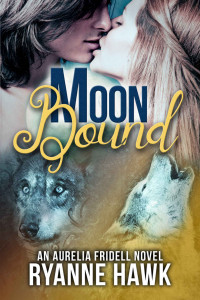 Hawk, Ryanne — Moon Bound (Aurelia Fridell #1.5)