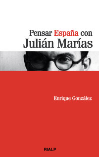 Enrique Gonzlez Fernndez; — Pensar Espaa con Julin Maras