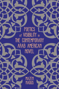 Mazen naous — poetics of visibility American Arab novels