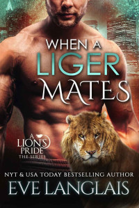 Eve Langlais [Langlais, Eve] — When a Liger Mates (A Lion's Pride Book 10)