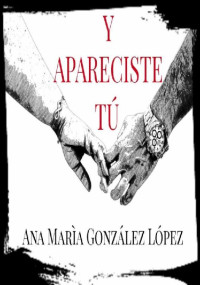 Ana María González López — Y apareciste tú