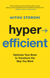 Mithu Storoni — Hyperefficient: Optimize Your Brain to Transform the Way You Work