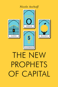 Nicole Aschoff — The New Prophets of Capital