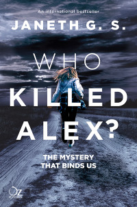 Janeth G. S. — Who killed Alex? The mystery that binds us