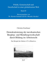 Christine Esterbauer; — Demokratisierung der mexikanischen Bergbau- und Metallergewerkschaft durch Bildung im Arbeitsrecht