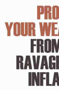 Paul M. King; — Protect Your Wealth From the Ravages of Inflation