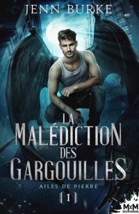 Jenn Burke — La Malédiction des Gargouilles - Tome 1 - Ailes de pierre