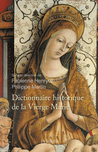 Fabienne Henryot — Dictionnaire historique de la Vierge Marie
