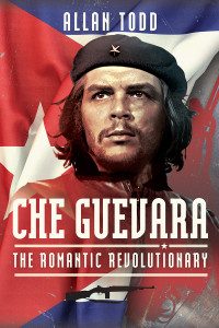 Allan Todd — Che Guevara: The Romantic Revolutionary