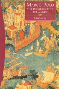 John Larner — Marco Polo y el descubrimiento del mundo