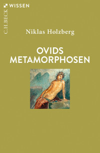 Niklas Holzberg — Ovids Metamorphosen