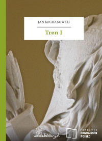 Jan Kochanowski — Tren I