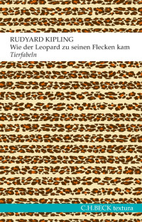 Kipling, Rudyard — Wie der Leopard zu seinen Flecken kam · Tierfabeln oder Genauso-Geschichten