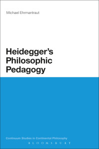 Ehrmantraut, Michael; — Heidegger's Philosophic Pedagogy